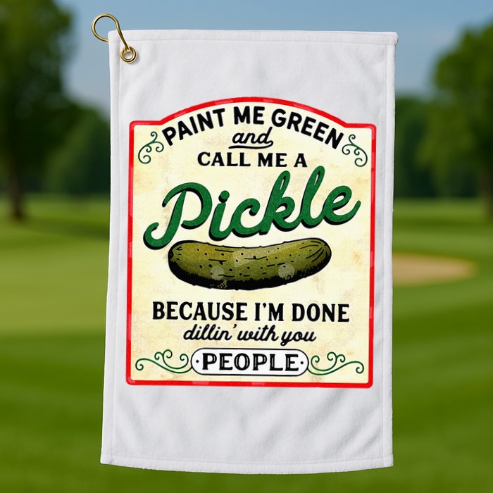 Paint Me Green And Call Me A Pickle Golf Towel