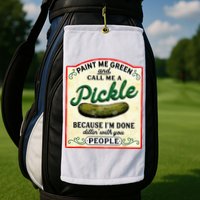 Paint Me Green And Call Me A Pickle Golf Towel