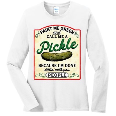 Paint Me Green And Call Me A Pickle Ladies Long Sleeve Shirt