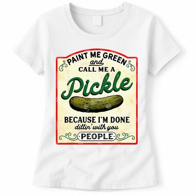Paint Me Green And Call Me A Pickle Womens T-Shirt