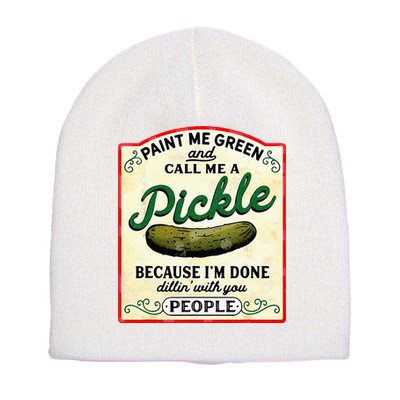 Paint Me Green And Call Me A Pickle Short Acrylic Beanie