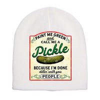 Paint Me Green And Call Me A Pickle Short Acrylic Beanie