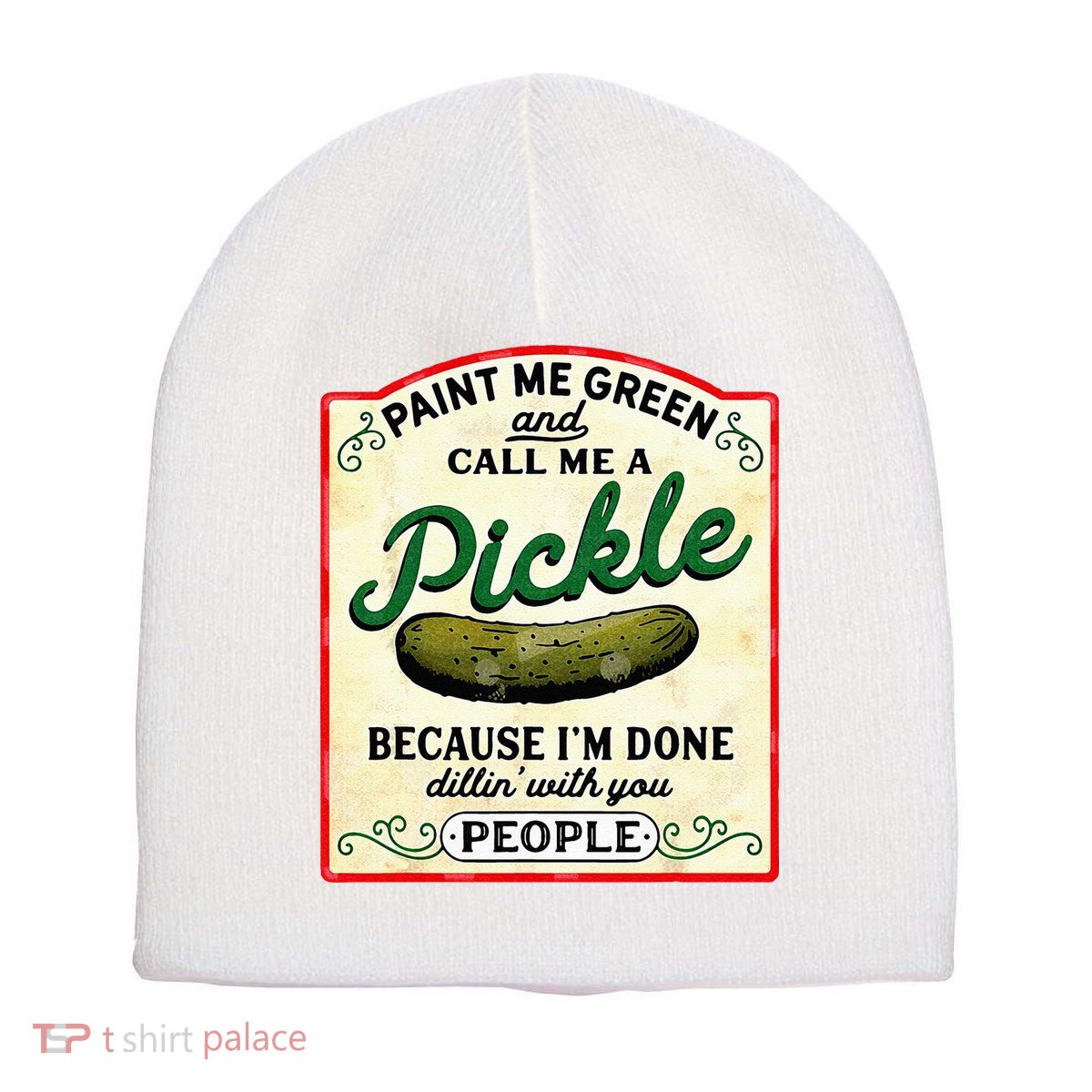 Paint Me Green And Call Me A Pickle Short Acrylic Beanie