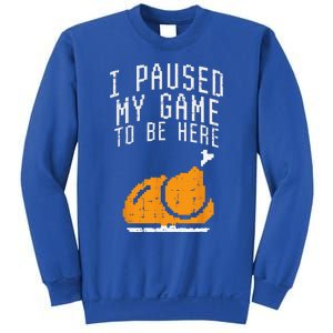 Paused My Game To Be Here Turkey Thanksgiving Gamer Funny Sweatshirt