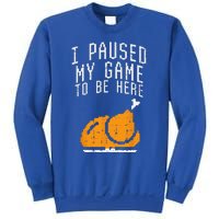 Paused My Game To Be Here Turkey Thanksgiving Gamer Funny Sweatshirt