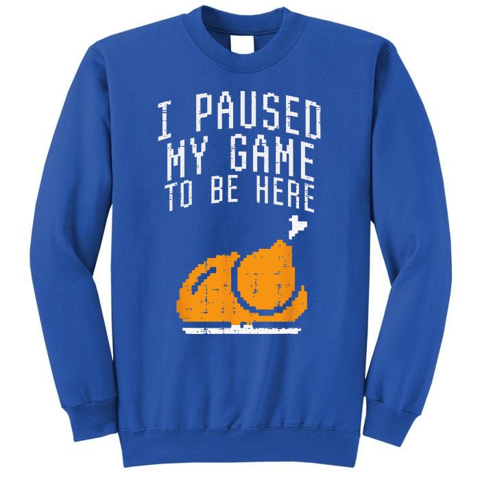 Paused My Game To Be Here Turkey Thanksgiving Gamer Funny Sweatshirt