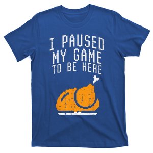 Paused My Game To Be Here Turkey Thanksgiving Gamer Funny T-Shirt