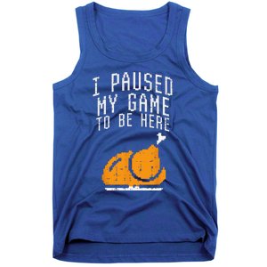 Paused My Game To Be Here Turkey Thanksgiving Gamer Funny Tank Top