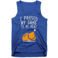 Paused My Game To Be Here Turkey Thanksgiving Gamer Funny Tank Top