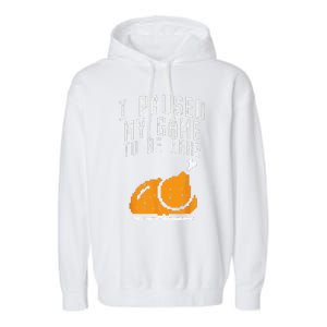 Paused My Game To Be Here Turkey Thanksgiving Gamer Funny Garment-Dyed Fleece Hoodie