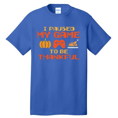 Paused My Game Thankful Video Gamer Thanksgiving Tall T-Shirt