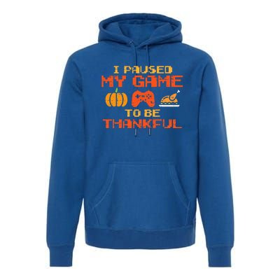 Paused My Game Thankful Video Gamer Thanksgiving Premium Hoodie