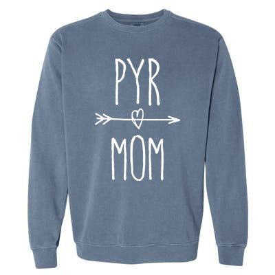 Pyr Mom Gift Cute Great Pyrenees Mom Cute Gift Garment-Dyed Sweatshirt