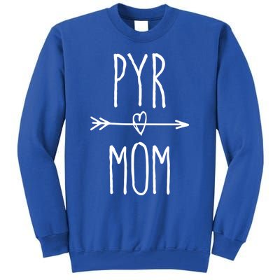 Pyr Mom Gift Cute Great Pyrenees Mom Cute Gift Tall Sweatshirt