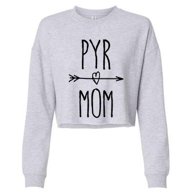 Pyr Mom Gift Cute Great Pyrenees Mom Cute Gift Cropped Pullover Crew