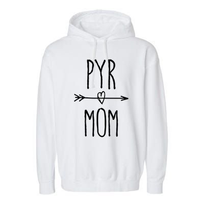 Pyr Mom Gift Cute Great Pyrenees Mom Cute Gift Garment-Dyed Fleece Hoodie