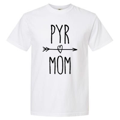 Pyr Mom Gift Cute Great Pyrenees Mom Cute Gift Garment-Dyed Heavyweight T-Shirt