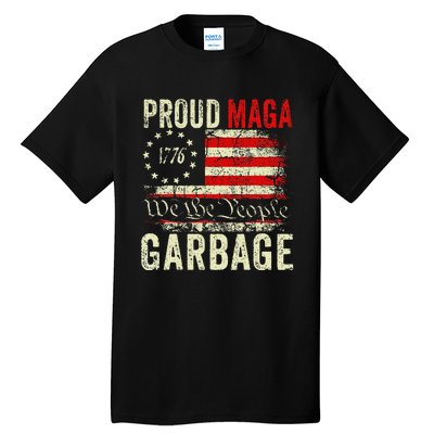 Proud Maga Garbage Make American Garbage Great Again Tall T-Shirt