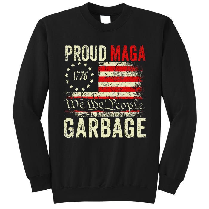 Proud Maga Garbage Make American Garbage Great Again Tall Sweatshirt