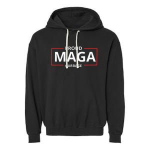 Proud Maga Garbage Proud To Be Garbage Trump Garment-Dyed Fleece Hoodie