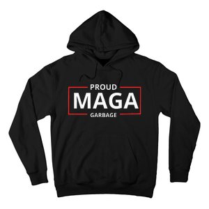 Proud Maga Garbage Proud To Be Garbage Trump Hoodie