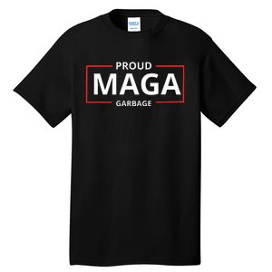 Proud Maga Garbage Proud To Be Garbage Trump Tall T-Shirt