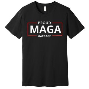 Proud Maga Garbage Proud To Be Garbage Trump Premium T-Shirt