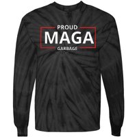 Proud Maga Garbage Proud To Be Garbage Trump Tie-Dye Long Sleeve Shirt