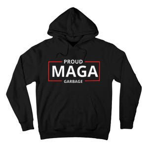 Proud Maga Garbage Proud To Be Garbage Trump Tall Hoodie