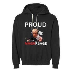 Proud Maga Garbage Proud To Be Garbage Trump Garment-Dyed Fleece Hoodie