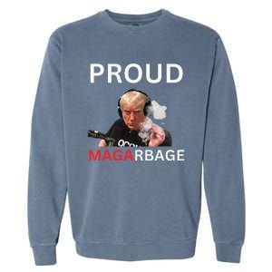 Proud Maga Garbage Proud To Be Garbage Trump Garment-Dyed Sweatshirt