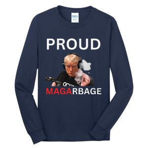 Proud Maga Garbage Proud To Be Garbage Trump Tall Long Sleeve T-Shirt