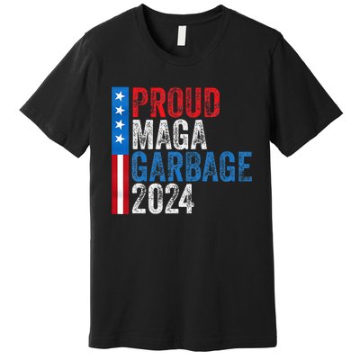 Proud Maga Garbage 2024 Premium T-Shirt