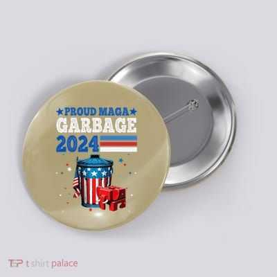 Proud Maga Garbage Trump Supporter Button