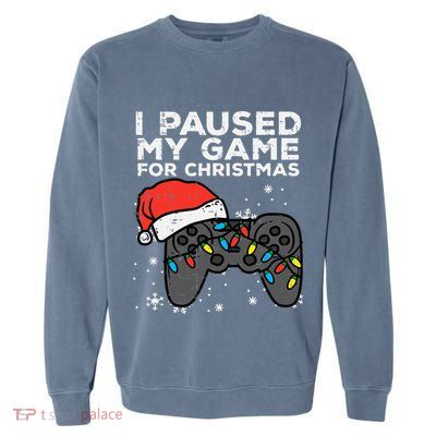 Paused My Game Christmas Gamer Xmas Garment-Dyed Sweatshirt