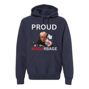 Proud Maga Garbageproud To Be Garbage Trump Supporters Premium Hoodie