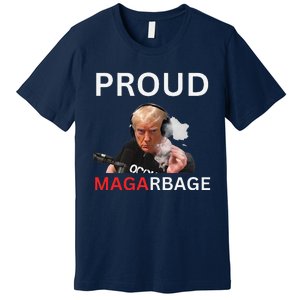 Proud Maga Garbageproud To Be Garbage Trump Supporters Premium T-Shirt