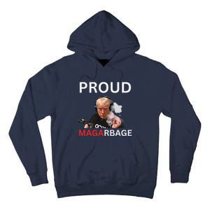 Proud Maga Garbageproud To Be Garbage Trump Supporters Tall Hoodie