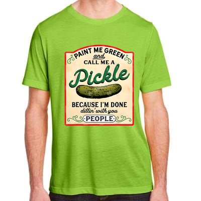 Paint Me Green And Call Me A Pickle Adult ChromaSoft Performance T-Shirt