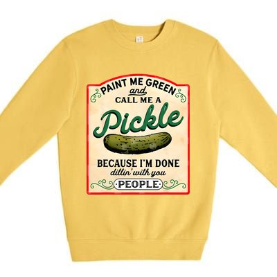 Paint Me Green And Call Me A Pickle Premium Crewneck Sweatshirt