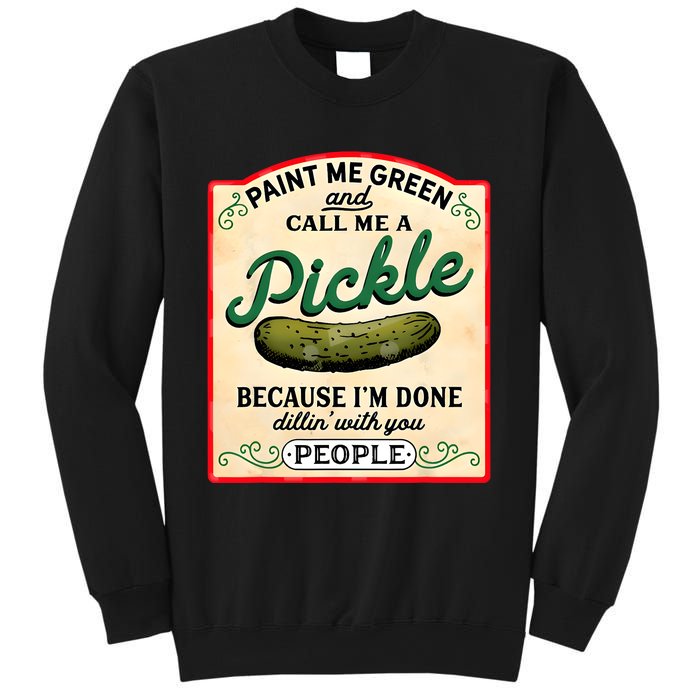 Paint Me Green And Call Me A Pickle Sweatshirt