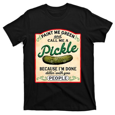 Paint Me Green And Call Me A Pickle T-Shirt