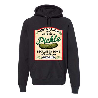 Paint Me Green And Call Me A Pickle Premium Hoodie