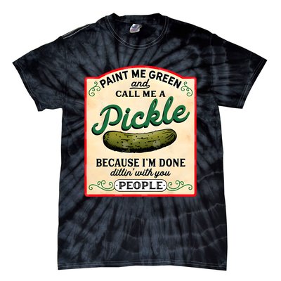 Paint Me Green And Call Me A Pickle Tie-Dye T-Shirt