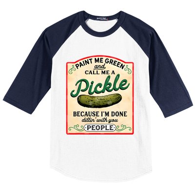 Paint Me Green And Call Me A Pickle Baseball Sleeve Shirt