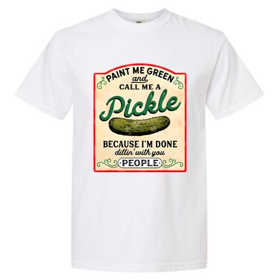 Paint Me Green And Call Me A Pickle Garment-Dyed Heavyweight T-Shirt