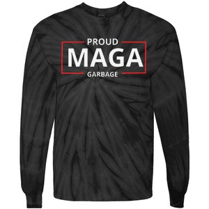 Proud Maga Garbage Proud To Be Garbage Trump Supporters Gift Tie-Dye Long Sleeve Shirt