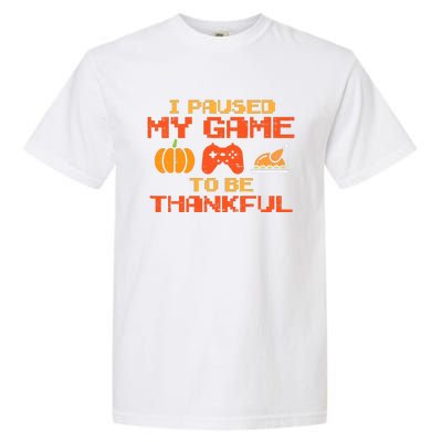 Paused My Game Thankful Video Gamer Thanksgiving Garment-Dyed Heavyweight T-Shirt