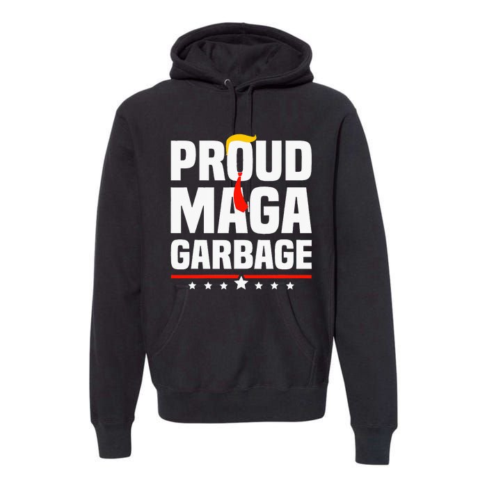 Proud Maga Garbage Trump 2024 Political Supporters Premium Hoodie