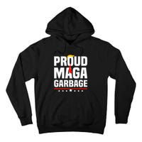 Proud Maga Garbage Trump 2024 Political Supporters Tall Hoodie